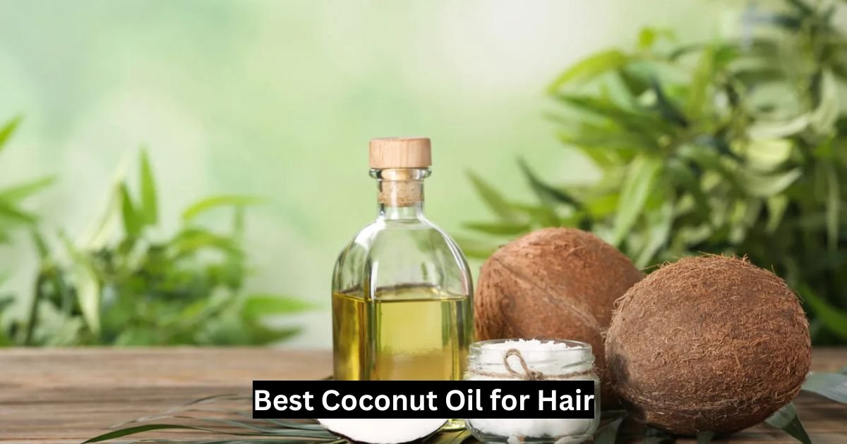 Best Coconut Oil for Hair