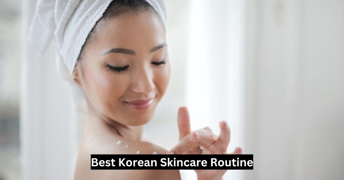 Best Korean Skincare Routine