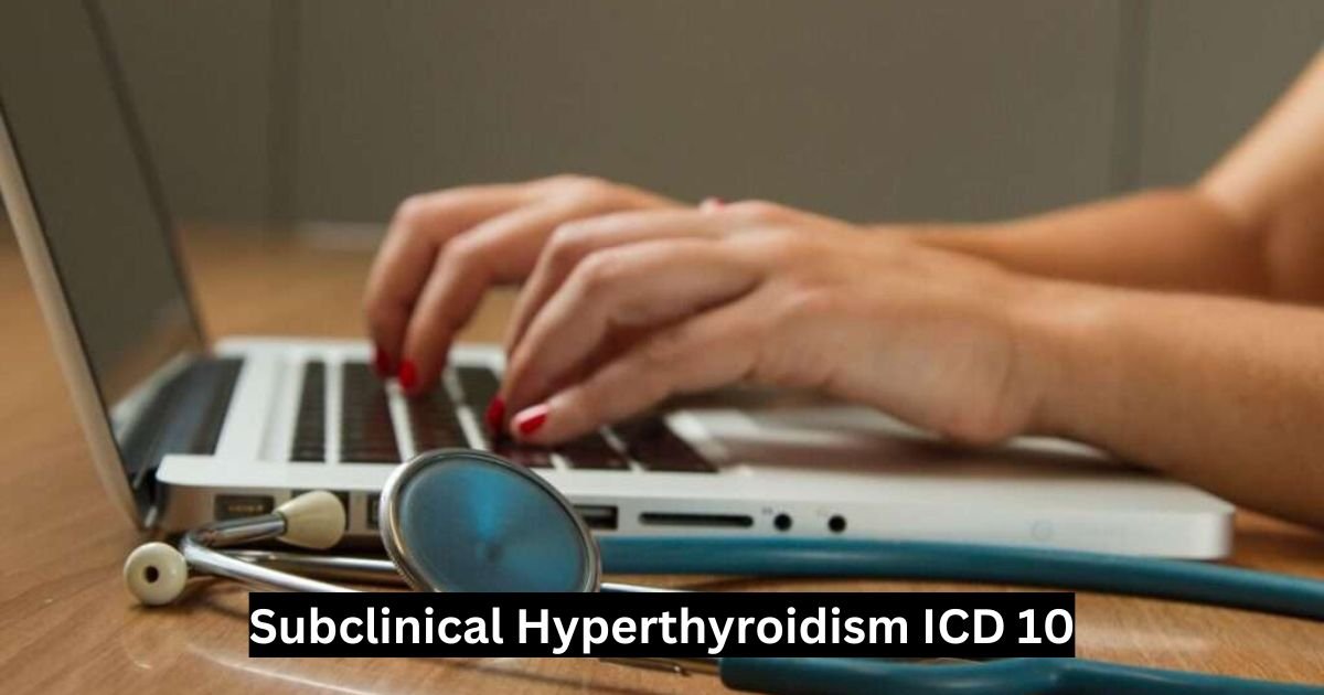 Subclinical Hyperthyroidism ICD 10