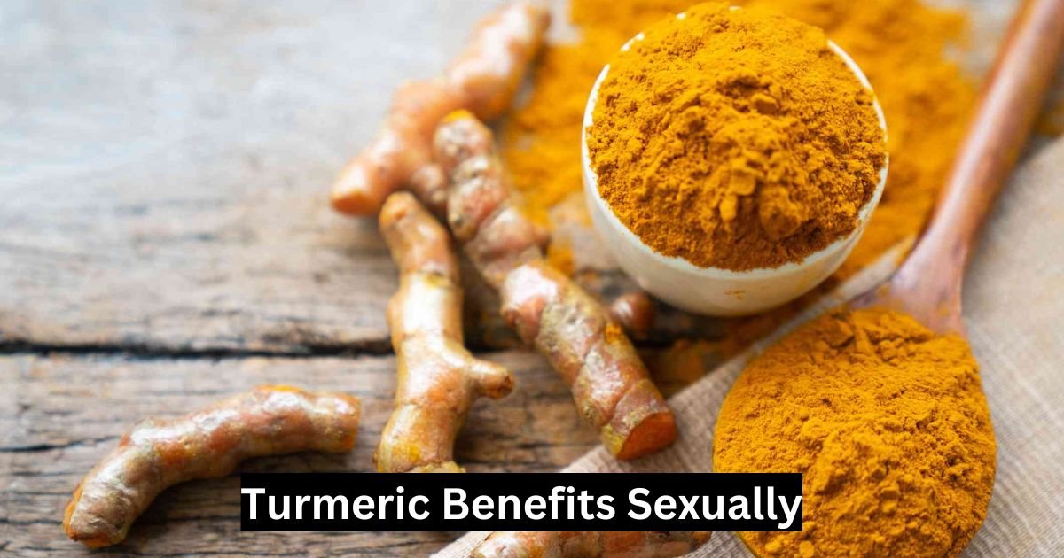 Turmeric Benefits Sexually
