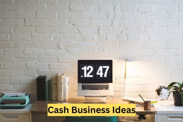 Cash Business Ideas