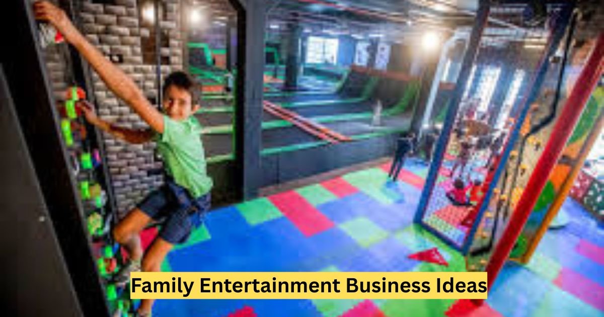 Family Entertainment Business Ideas