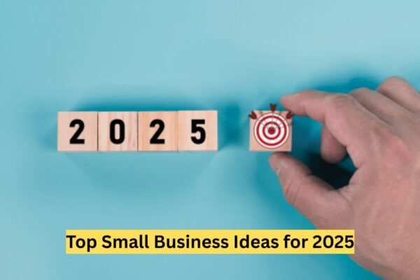 Top Small Business Ideas for 2025